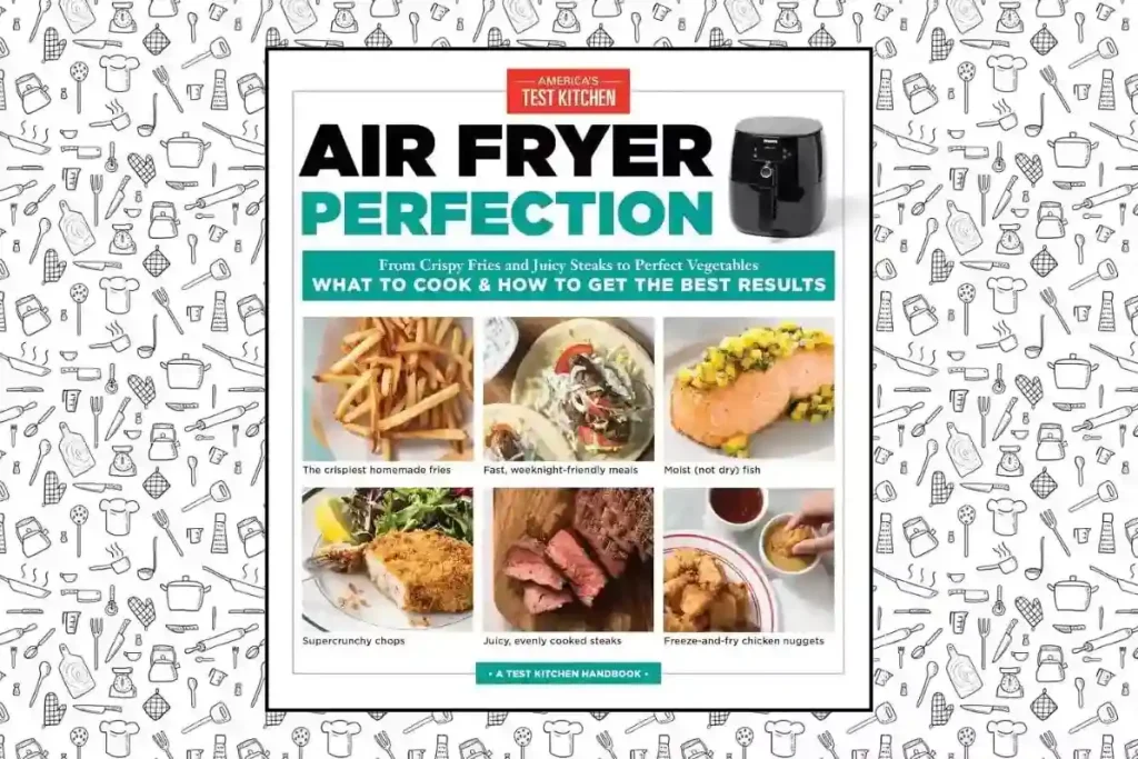 Air Fryer Perfection by America’s Test Kitchen
